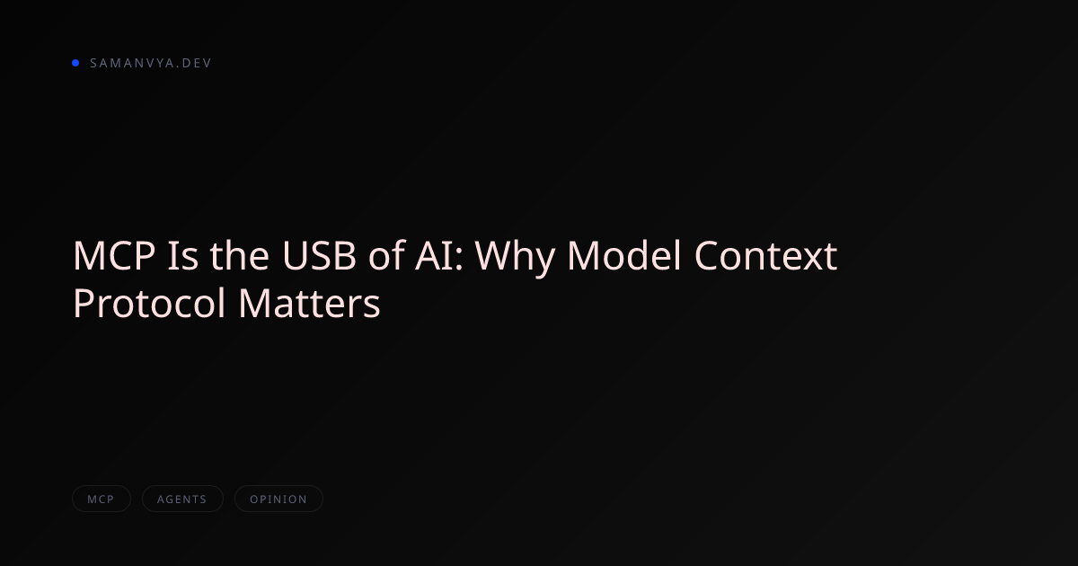 MCP Is the USB of AI: Why Model Context Protocol Matters - Samanvya ...